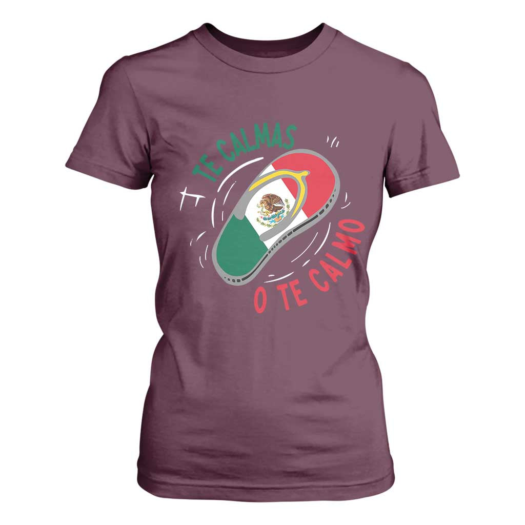 Funny Te Calmas O Te Calmo T Shirt For Women Mexican Mother's Day TS11 Maroon Print Your Wear