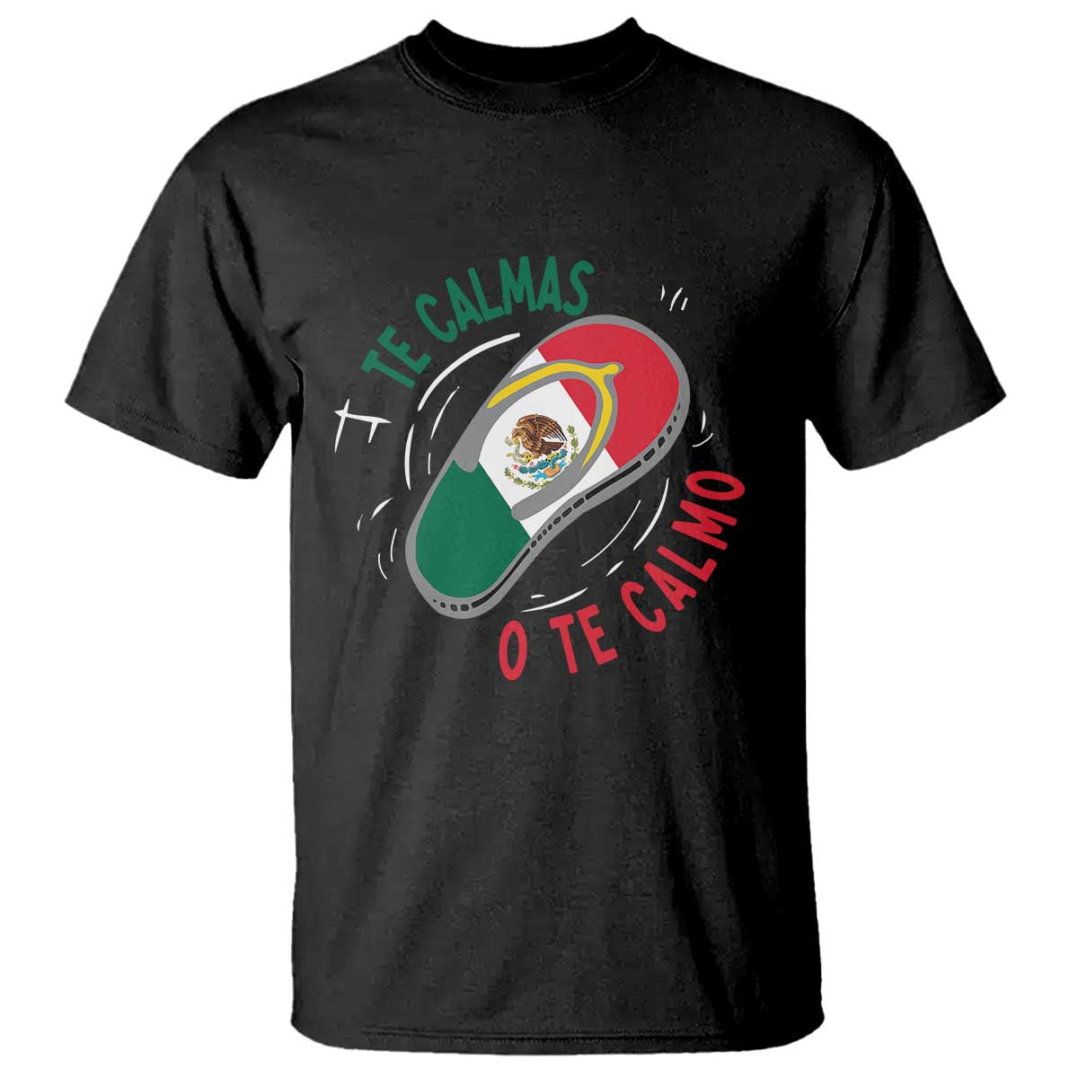 Funny Te Calmas O Te Calmo T Shirt Mexican Mother's Day TS11 Black Print Your Wear