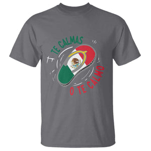 Funny Te Calmas O Te Calmo T Shirt Mexican Mother's Day TS11 Charcoal Print Your Wear