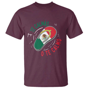 Funny Te Calmas O Te Calmo T Shirt Mexican Mother's Day TS11 Maroon Print Your Wear