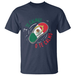 Funny Te Calmas O Te Calmo T Shirt Mexican Mother's Day TS11 Navy Print Your Wear