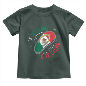 Funny Te Calmas O Te Calmo Toddler T Shirt Mexican Mother's Day TS11 Dark Forest Green Print Your Wear