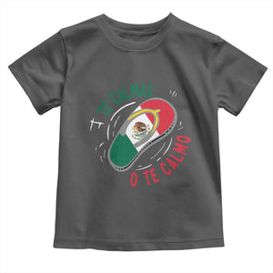 Funny Te Calmas O Te Calmo Toddler T Shirt Mexican Mother's Day TS11 Dark Heather Print Your Wear
