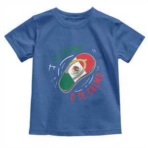 Funny Te Calmas O Te Calmo Toddler T Shirt Mexican Mother's Day TS11 Royal Blue Print Your Wear