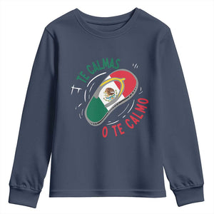 Funny Te Calmas O Te Calmo Youth Sweatshirt Mexican Mother's Day TS11 Navy Print Your Wear