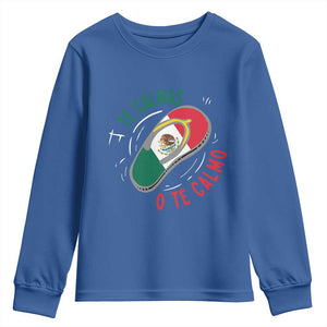 Funny Te Calmas O Te Calmo Youth Sweatshirt Mexican Mother's Day TS11 Royal Blue Print Your Wear