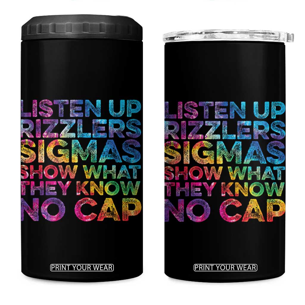Funny Teacher 4 in 1 Can Cooler Tumbler Listen Up Rizzlers Sigmas Show Work No Cap Tie-Dye TS10 One Size: 16 oz Black Print Your Wear