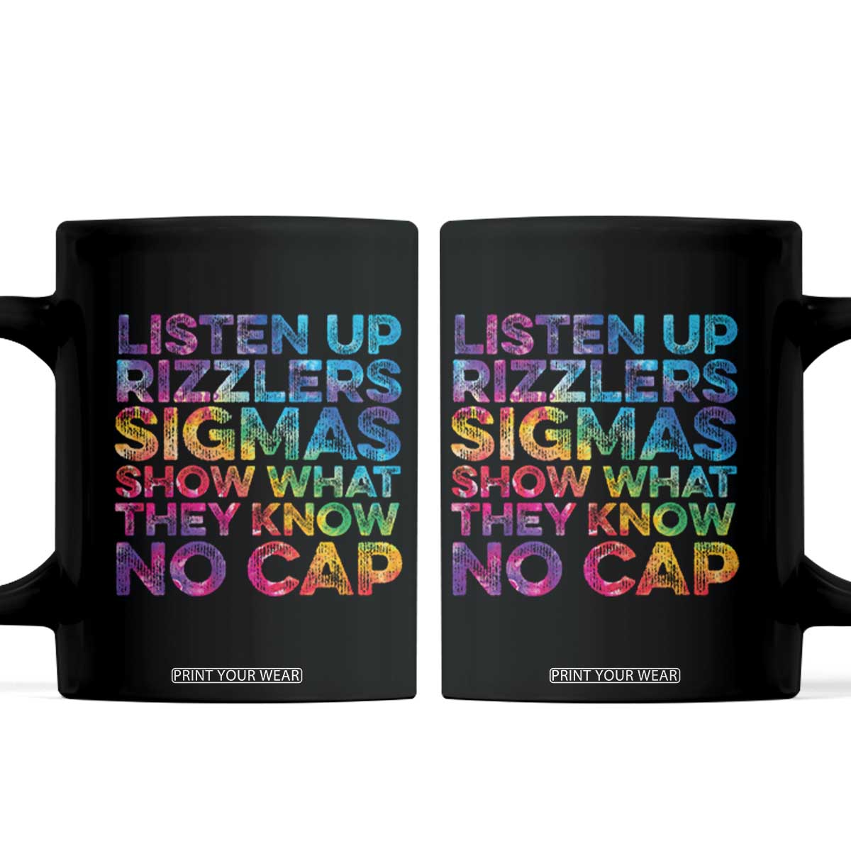 Funny Teacher Coffee Mug Listen Up Rizzlers Sigmas Show Work No Cap Tie-Dye TS10 Black Print Your Wear