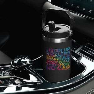 Funny Teacher Flip Straw Tumbler Listen Up Rizzlers Sigmas Show Work No Cap Tie-Dye TS10 Print Your Wear