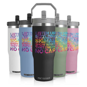 Funny Teacher Flip Straw Tumbler Listen Up Rizzlers Sigmas Show Work No Cap Tie-Dye TS10 Print Your Wear