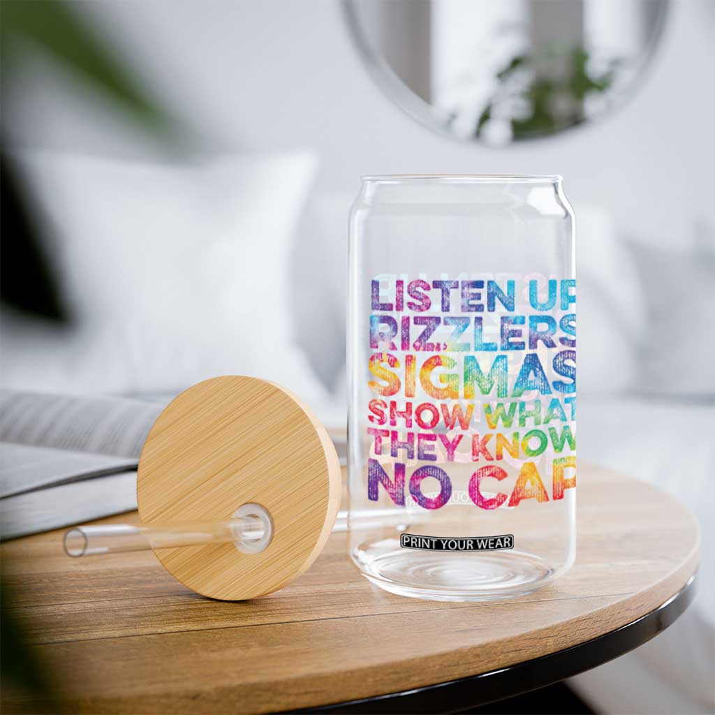 Funny Teacher Glass Can Listen Up Rizzlers Sigmas Show Work No Cap Tie-Dye TS10 Print Your Wear