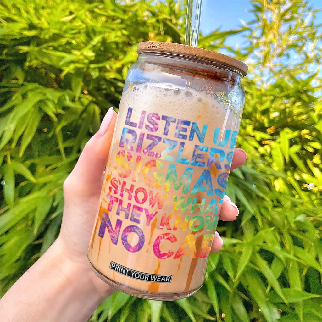 Funny Teacher Glass Can Listen Up Rizzlers Sigmas Show Work No Cap Tie-Dye TS10 Print Your Wear