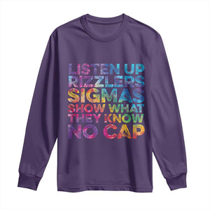 Funny Teacher Long Sleeve Shirt Listen Up Rizzlers Sigmas Show Work No Cap Tie-Dye TS10 Purple Print Your Wear