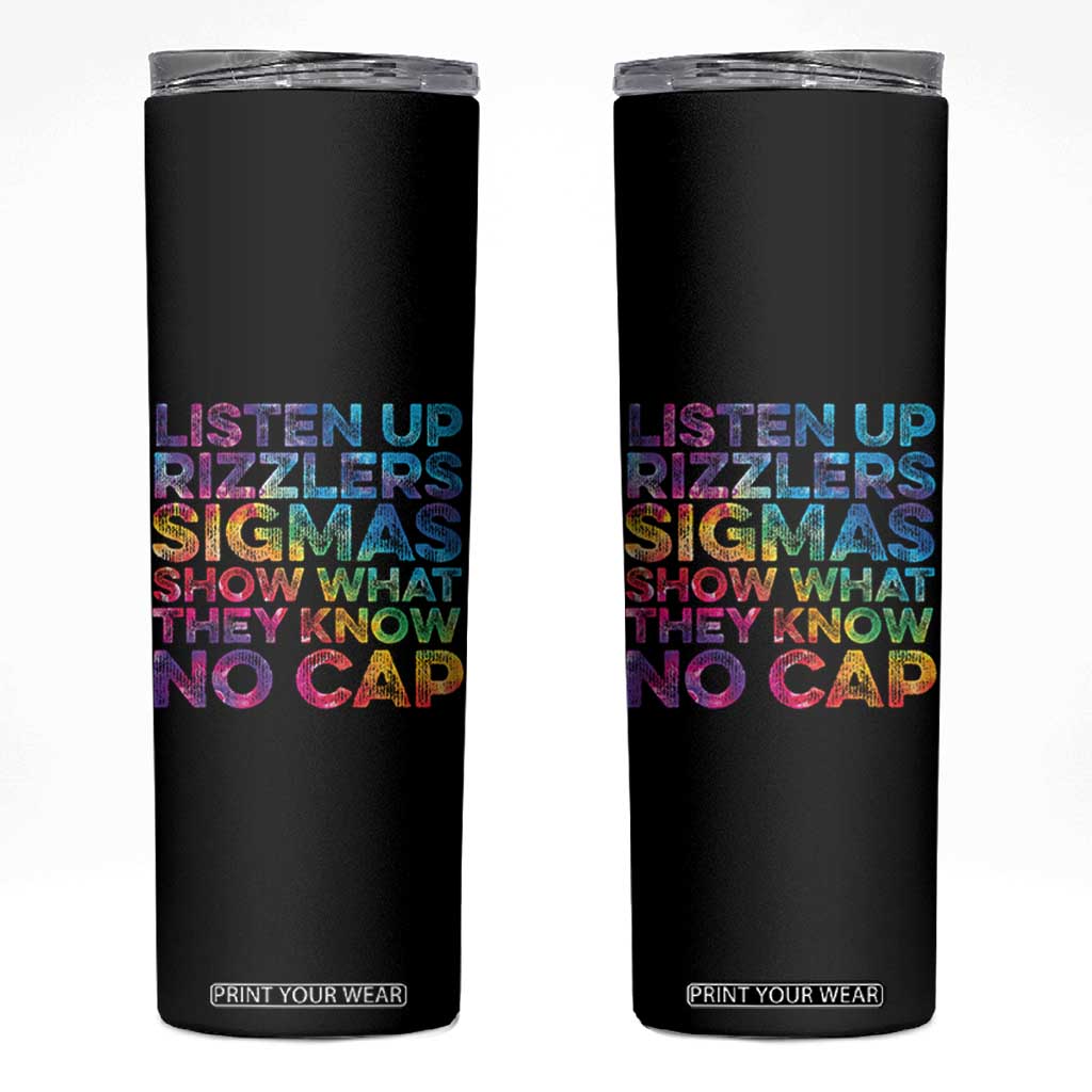 Funny Teacher Skinny Tumbler Listen Up Rizzlers Sigmas Show Work No Cap Tie-Dye TS10 Black Print Your Wear