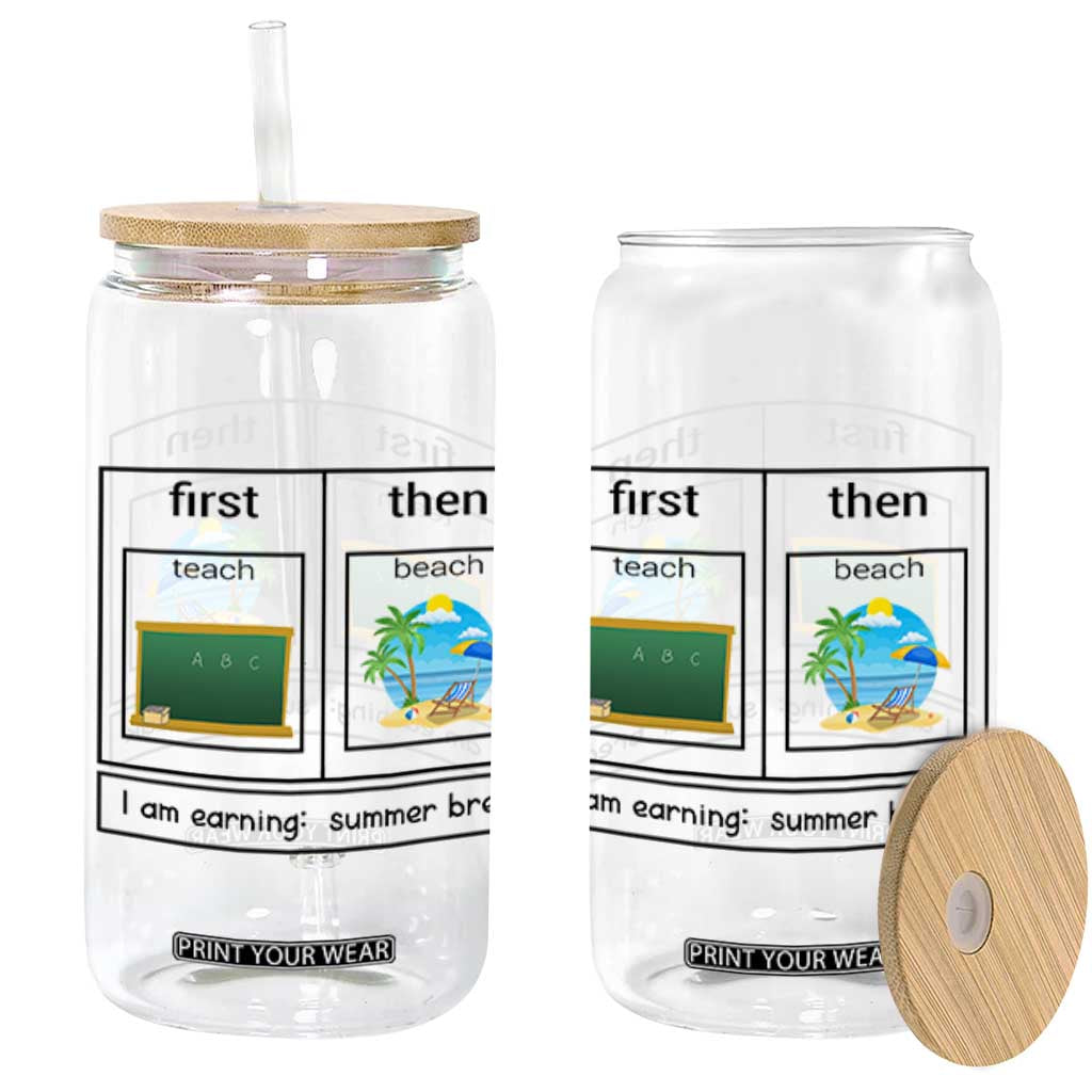 Funny Teacher Summer Break Glass Can First Teach Then Beach Vacation Mode TS02 White Print Your Wear