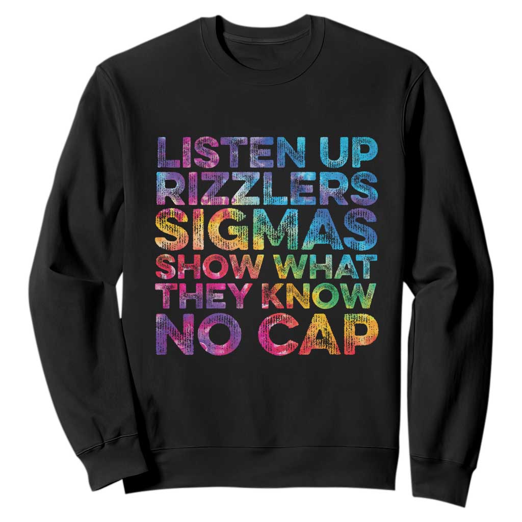 Funny Teacher Sweatshirt Listen Up Rizzlers Sigmas Show Work No Cap Tie-Dye TS10 Black Print Your Wear