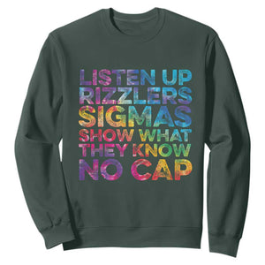 Funny Teacher Sweatshirt Listen Up Rizzlers Sigmas Show Work No Cap Tie-Dye TS10 Dark Forest Green Print Your Wear