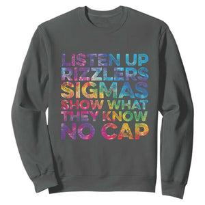Funny Teacher Sweatshirt Listen Up Rizzlers Sigmas Show Work No Cap Tie-Dye TS10 Dark Heather Print Your Wear