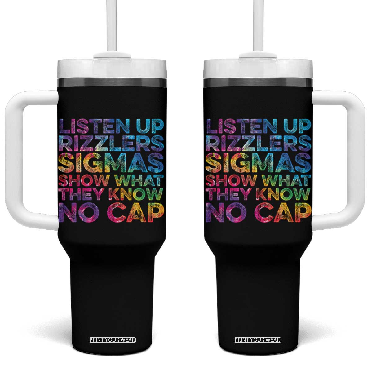Funny Teacher Tumbler With Handle Listen Up Rizzlers Sigmas Show Work No Cap Tie-Dye TS10 One Size: 40 oz Black Print Your Wear