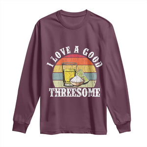Funny Tequila Lover Long Sleeve Shirt I Love A Good Threesome Cinco de Mayo TS11 Maroon Print Your Wear