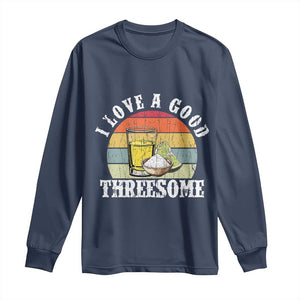 Funny Tequila Lover Long Sleeve Shirt I Love A Good Threesome Cinco de Mayo TS11 Navy Print Your Wear