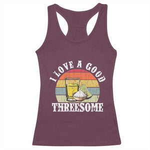 Funny Tequila Lover Racerback Tank Top I Love A Good Threesome Cinco de Mayo TS11 Maroon Print Your Wear