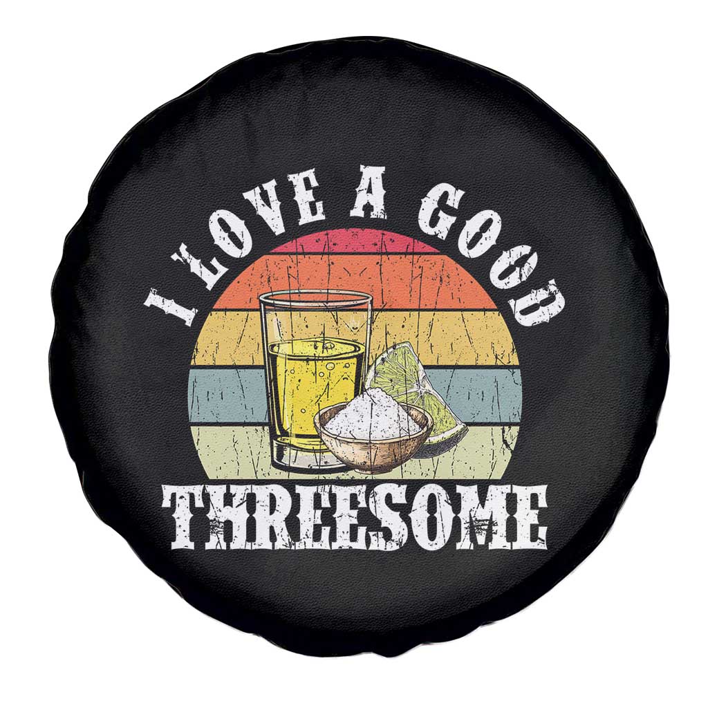 Funny Tequila Lover Spare Tire Cover I Love A Good Threesome Cinco de Mayo TS11 Print Your Wear