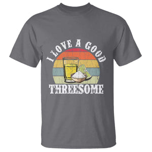 Funny Tequila Lover T Shirt I Love A Good Threesome Cinco de Mayo TS11 Charcoal Print Your Wear