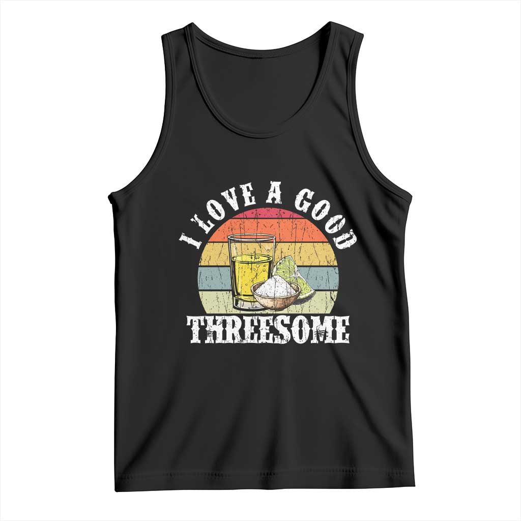 Funny Tequila Lover Tank Top I Love A Good Threesome Cinco de Mayo TS11 Black Print Your Wear