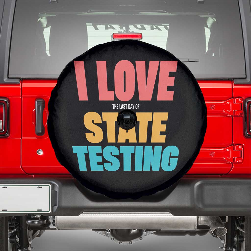 Funny Test Day Spare Tire Cover I Love The Last Day Of State Testing TS11 Black Print Your Wear