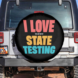 Funny Test Day Spare Tire Cover I Love The Last Day Of State Testing TS11 No hole Black Print Your Wear