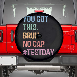 Funny Test Day You Got This Bruh No Cap Spare Tire Cover Testing Day Motivation TS11 Black Print Your Wear