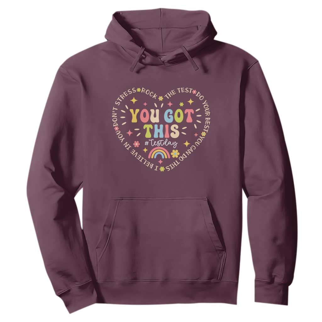 Funny Test Day You Got This Hoodie Testing Day Rock The Test Do Your Best Heart TS11 Maroon Print Your Wear
