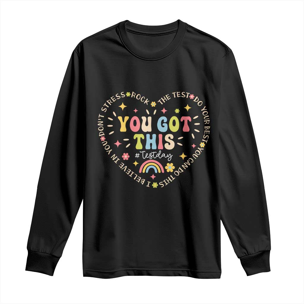 Funny Test Day You Got This Long Sleeve Shirt Testing Day Rock The Test Do Your Best Heart TS11 Black Print Your Wear