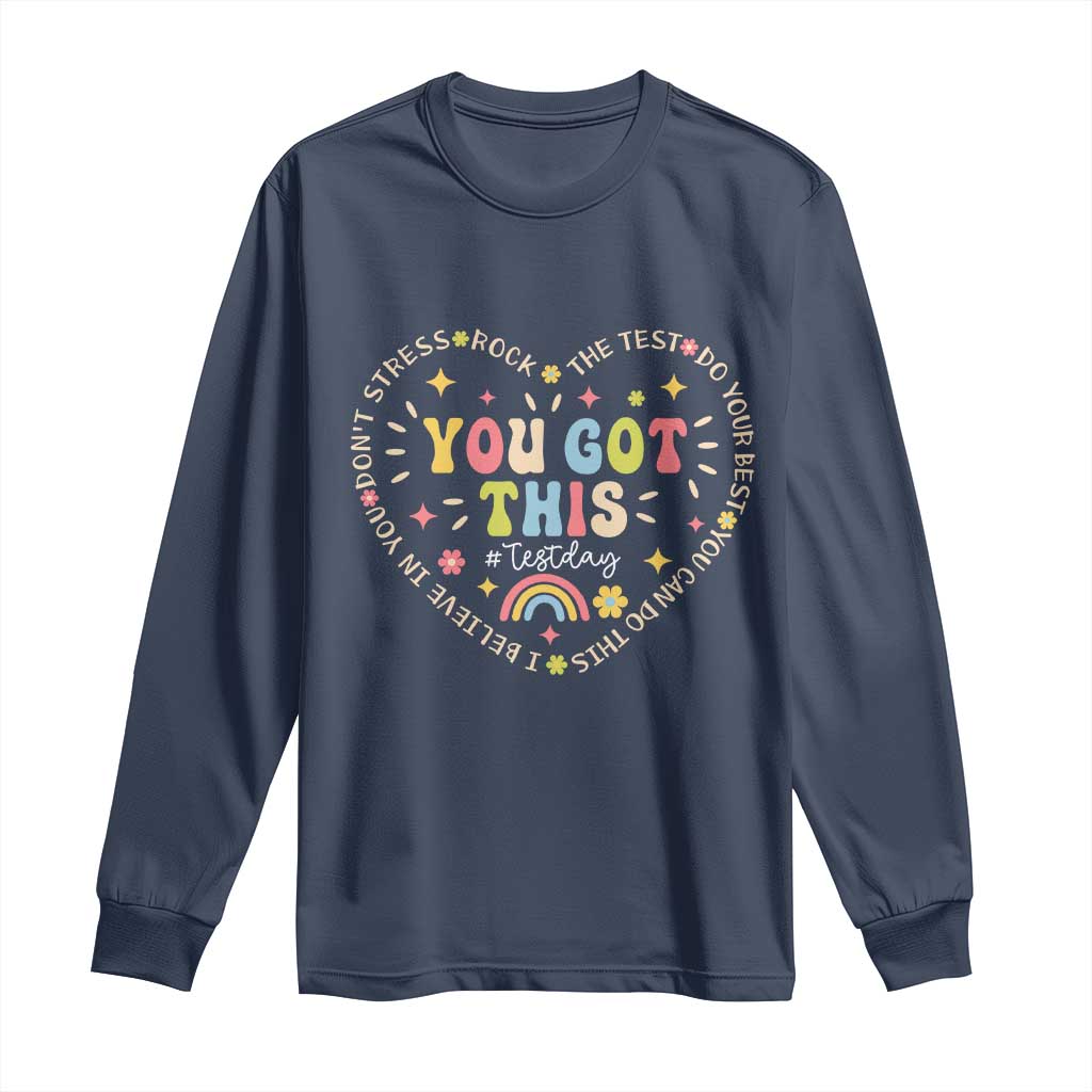 Funny Test Day You Got This Long Sleeve Shirt Testing Day Rock The Test Do Your Best Heart TS11 Navy Print Your Wear