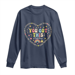 Funny Test Day You Got This Long Sleeve Shirt Testing Day Rock The Test Do Your Best Heart TS11 Navy Print Your Wear