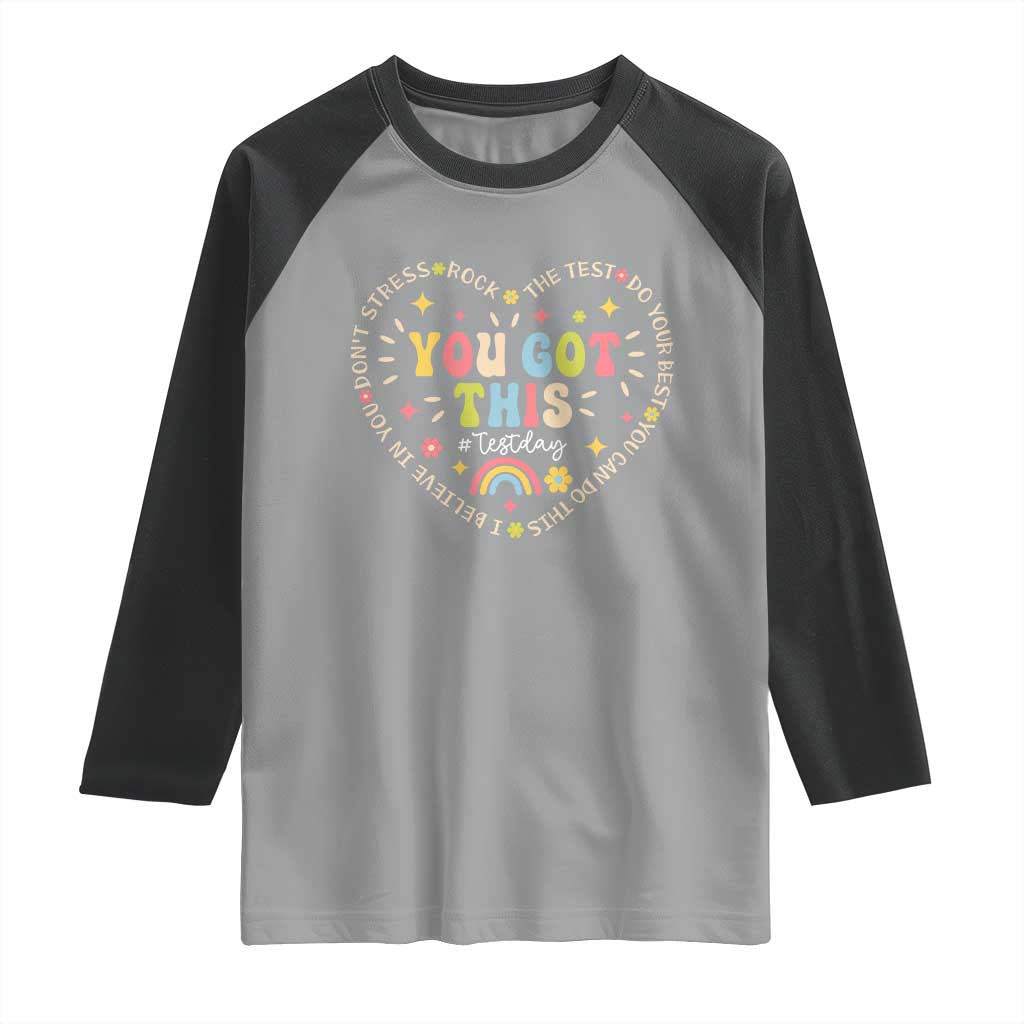 Funny Test Day You Got This Raglan Shirt Testing Day Rock The Test Do Your Best Heart TS11 Sport Gray Black Print Your Wear