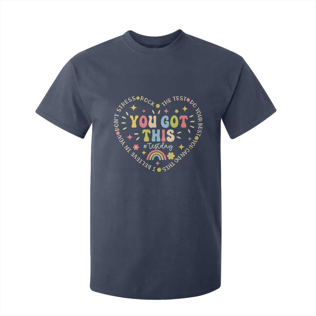 Funny Test Day You Got This T Shirt For Kid Testing Day Rock The Test Do Your Best Heart TS11 Navy Print Your Wear