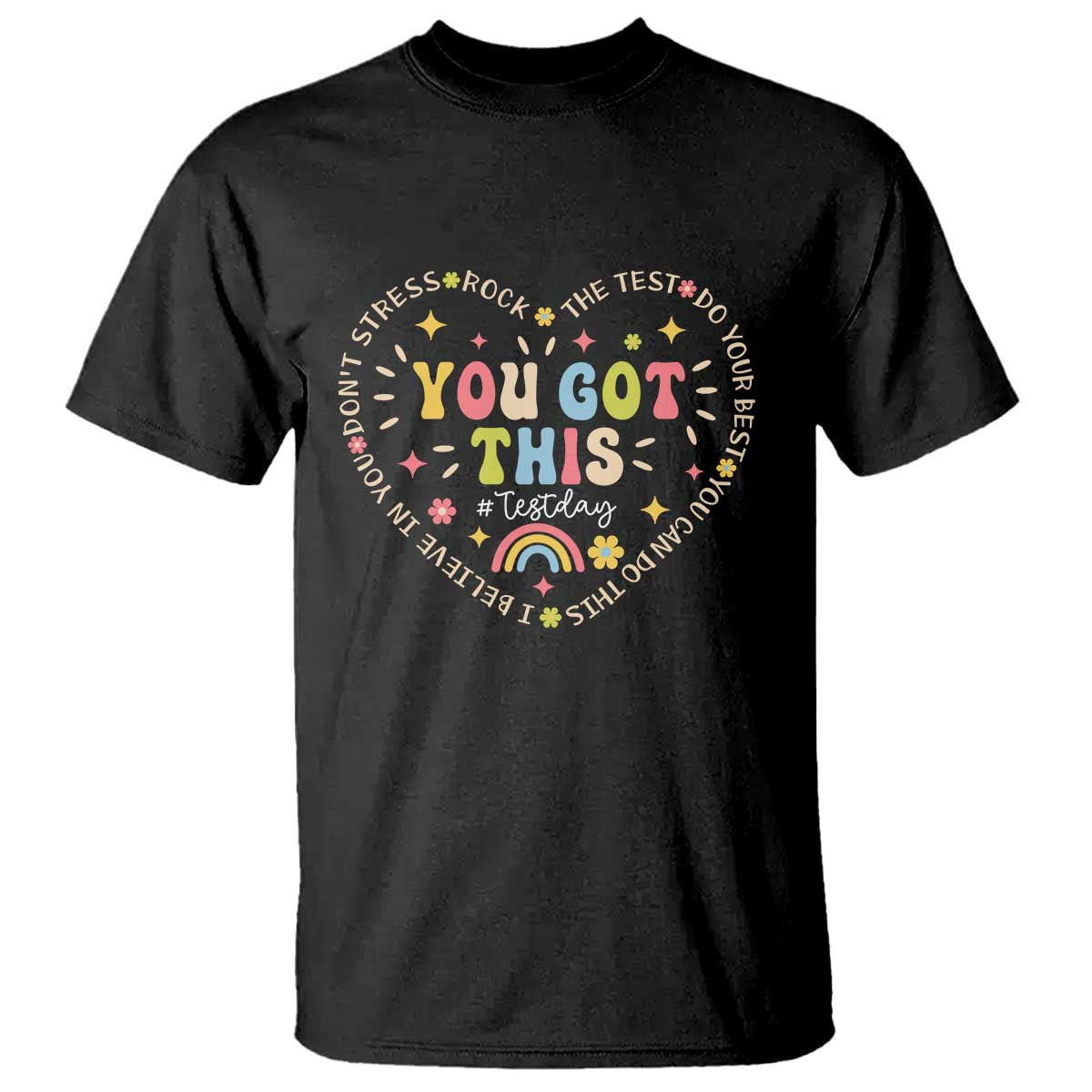 Funny Test Day You Got This T Shirt Testing Day Rock The Test Do Your Best Heart TS11 Black Print Your Wear