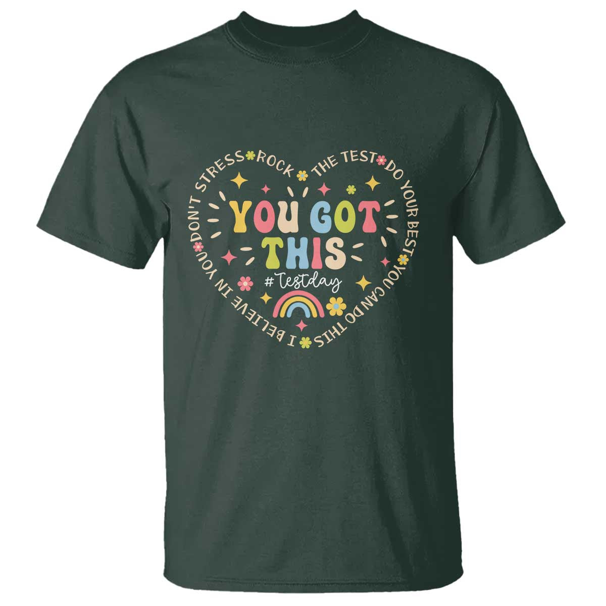 Funny Test Day You Got This T Shirt Testing Day Rock The Test Do Your Best Heart TS11 Dark Forest Green Print Your Wear