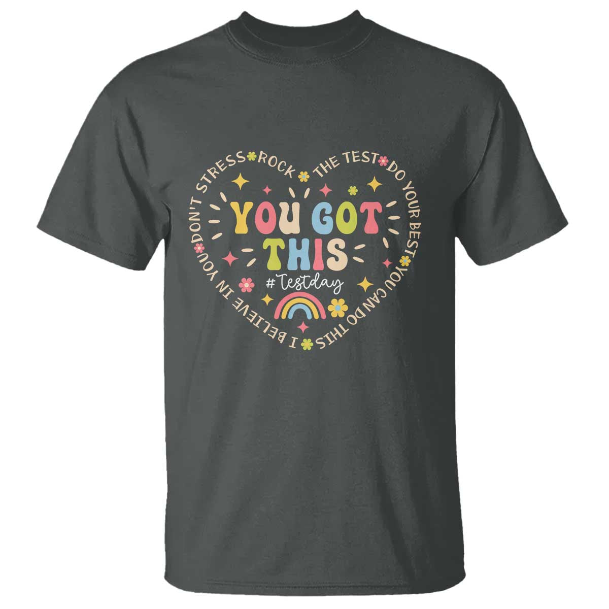 Funny Test Day You Got This T Shirt Testing Day Rock The Test Do Your Best Heart TS11 Dark Heather Print Your Wear