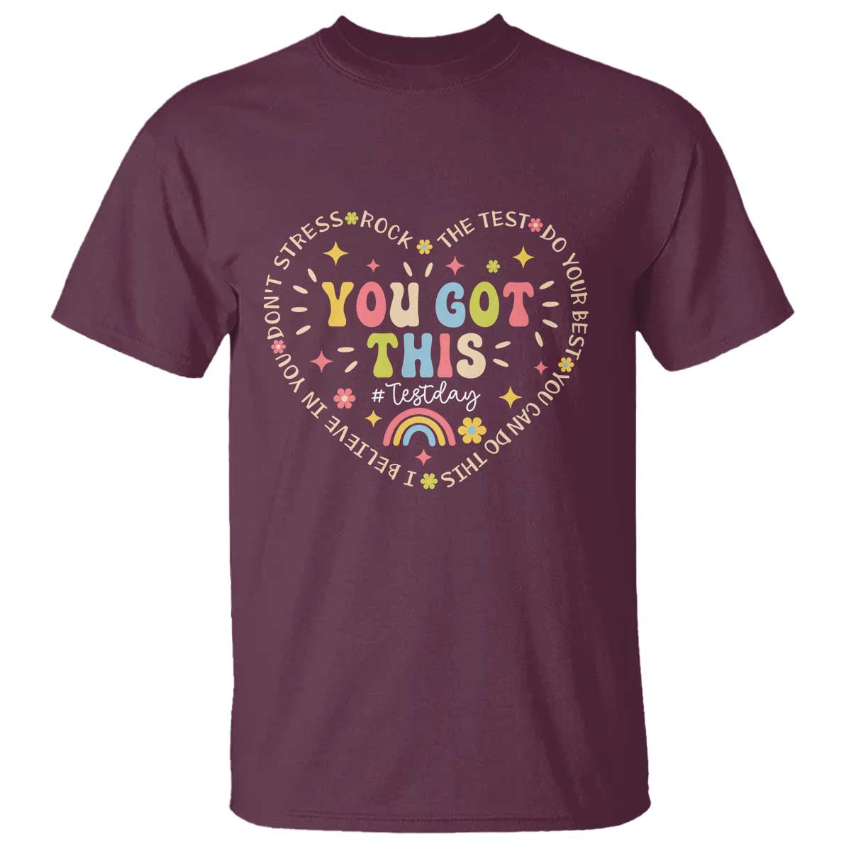 Funny Test Day You Got This T Shirt Testing Day Rock The Test Do Your Best Heart TS11 Maroon Print Your Wear