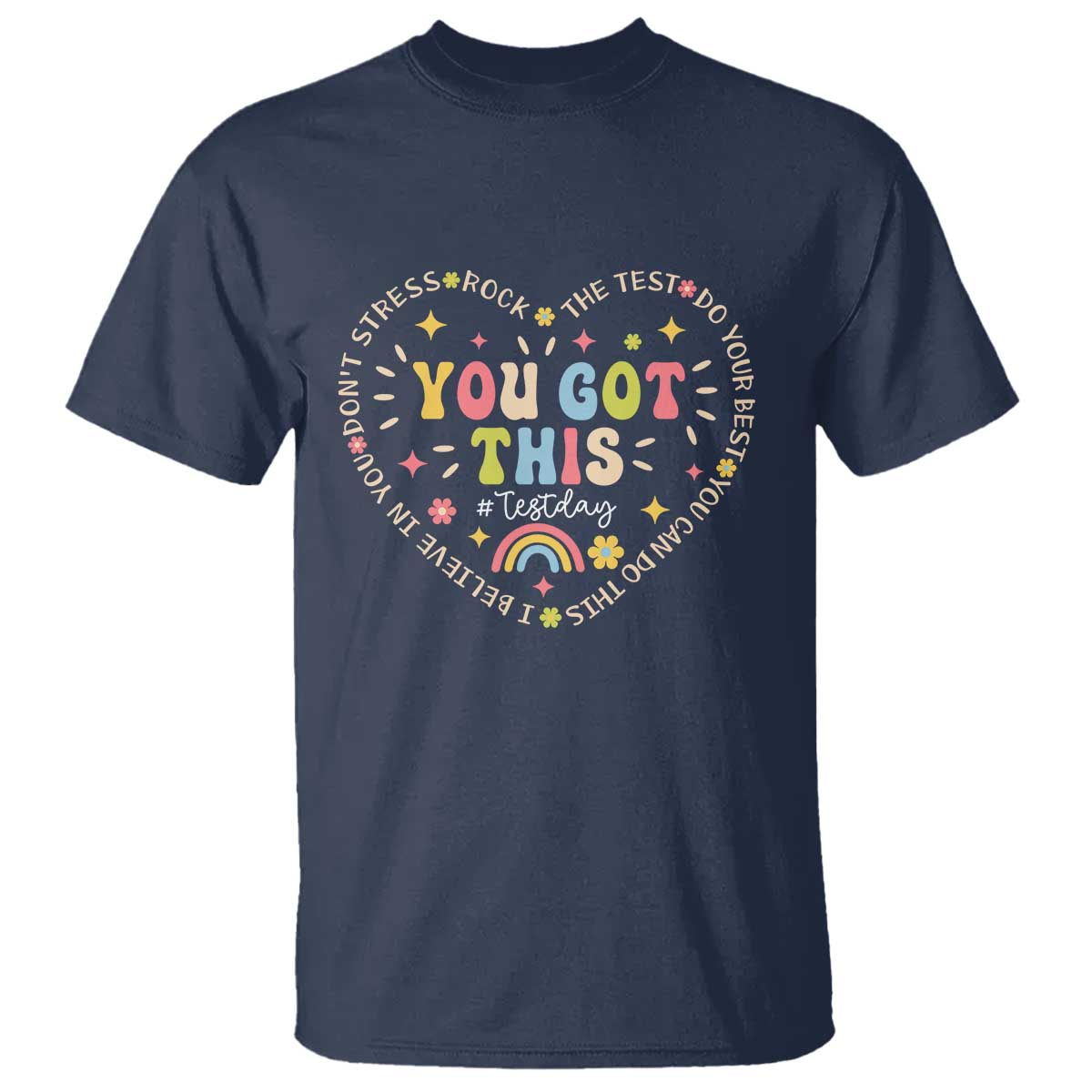 Funny Test Day You Got This T Shirt Testing Day Rock The Test Do Your Best Heart TS11 Navy Print Your Wear