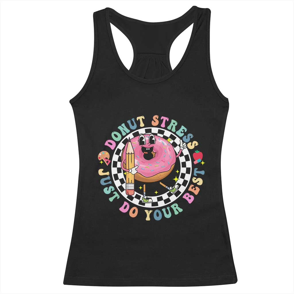 Funny Testing Day Teacher Racerback Tank Top Donut Stress Just Do Your Best TS11 Black Print Your Wear