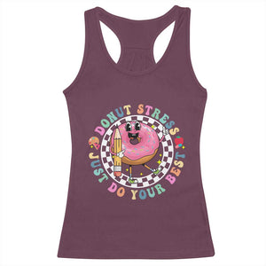 Funny Testing Day Teacher Racerback Tank Top Donut Stress Just Do Your Best TS11 Maroon Print Your Wear