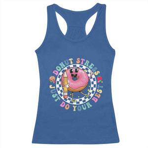 Funny Testing Day Teacher Racerback Tank Top Donut Stress Just Do Your Best TS11 Royal Blue Print Your Wear