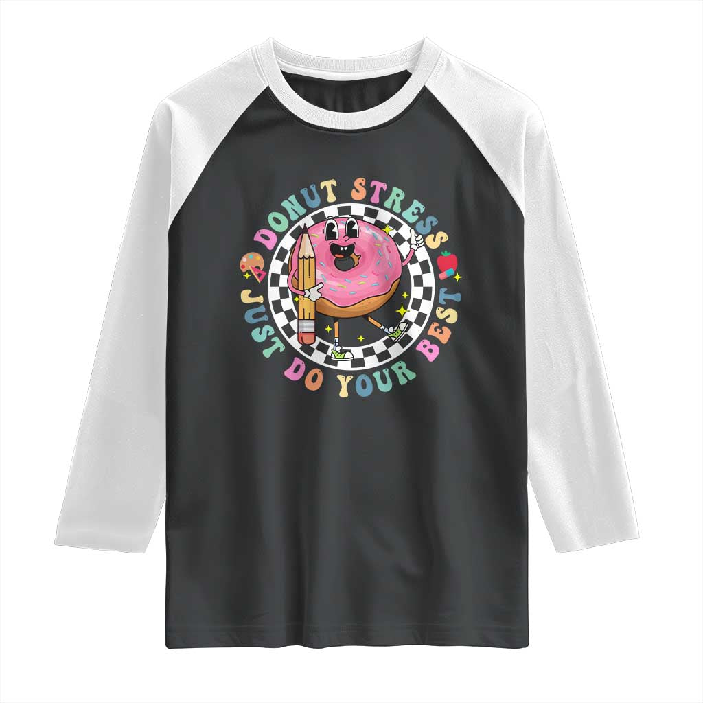 Funny Testing Day Teacher Raglan Shirt Donut Stress Just Do Your Best TS11 Black White Print Your Wear