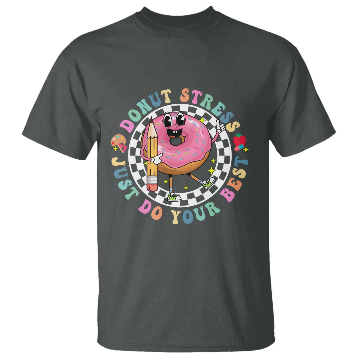 Funny Testing Day Teacher T Shirt Donut Stress Just Do Your Best TS11 Dark Heather Print Your Wear
