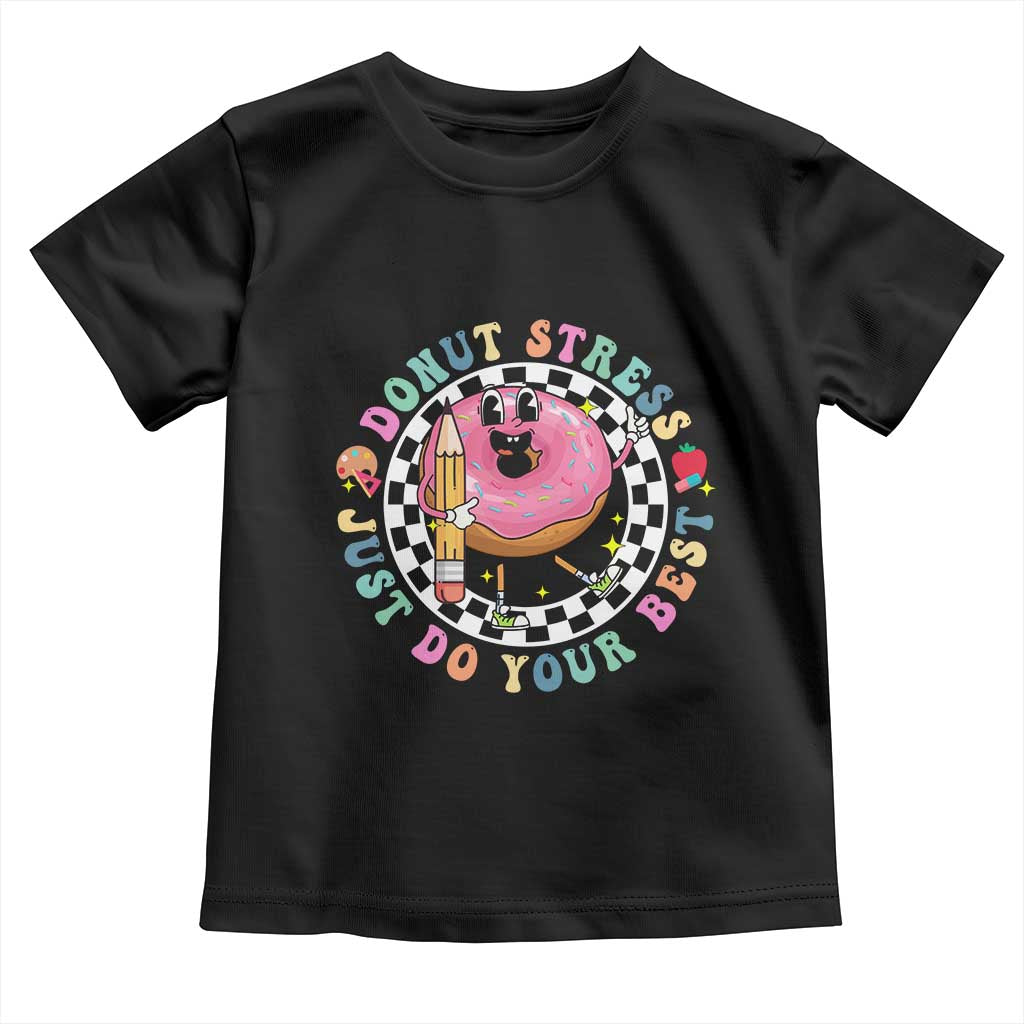 Funny Testing Day Teacher Toddler T Shirt Donut Stress Just Do Your Best TS11 Black Print Your Wear
