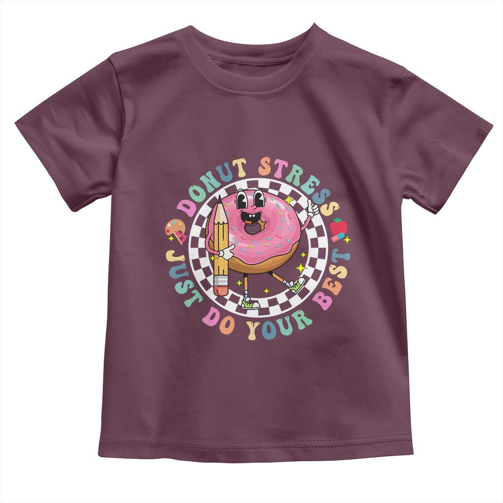 Funny Testing Day Teacher Toddler T Shirt Donut Stress Just Do Your Best TS11 Maroon Print Your Wear